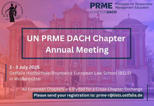 PRME Chapter DACH Annual Meeting, 2 - 3 July 2025 at Ostfalia Uniserty of Applied Sciences / Brunswick European Law School (BELS) - registration via prme-r@lists.ostfalia.de 