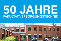 50 Jahre Fakultät Versorgungstechnik 