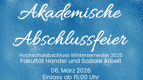 Akademische Abschlussfeier Fakultät Handel und Soziale Arbeit Hochschulabschluss Wintersemester 2026, 06.03.2026 ab 15:00 Uhr in Suderburg!